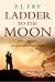 Ladder to the Moon by P.J. Fry