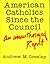 American Catholics Since the Council: An Unauthorized Report