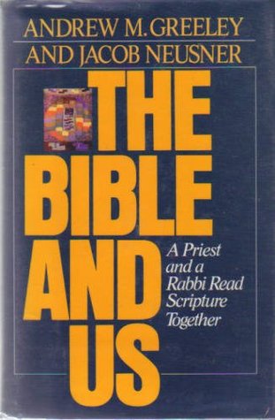 The Bible and Us: A Priest and a Rabbi Read Scripture Together