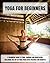 Yoga: Yoga For Beginners: A Beginners Guide to Yoga, Chakras, and Meditation, Including the Top 20 Yoga Poses With Pictures and Benefits (Yoga, Yoga For Beginners Series)