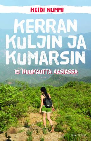 Kerran kuljin ja kumarsin: 15 kuukautta Aasiassa