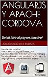 AngularJS y Apache Cordova: Del ni idea al ¡soy un maestro! (Spanish Edition)