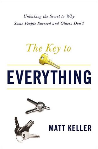 The Key to Everything: Unlocking the Secret to Why Some People Succeed and Others Don't (Kindle Edition)