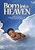 Born Into Heaven: Lessons of Love, Faith and Reclaiming Your Joy in the Midst of a Storm