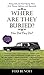 Where Are They Buried?: How Did They Die? Fitting Ends and Final Resting Places of the Famous, Infamous, and Noteworthy