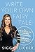 Write Your Own Fairy Tale: The New Rules for Dating, Relationships, and Finding Love On Your Terms