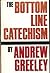 The Bottom Line: Catechism for Contemporary Catholics