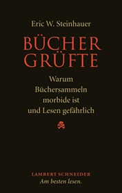 Büchergrüfte. Warum Büchersammeln morbide ist und Lesen gefährlich (Hardcover)