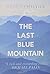 The Last Blue Mountain