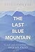 The Last Blue Mountain by James Chilton
