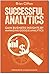 Successful Analytics: Gain Business Insights by Managing Google Analytics