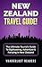 NEW ZEALAND TRAVEL GUIDE: The Ultimate Tourist's Guide To Sightseeing, Adventure & Partying In New Zealand
