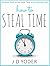 How to Steal Time: Do More ...