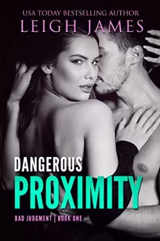 Dangerous Proximity (Bad Judgment, #1)
