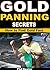 Gold Panning Secrets: How t...