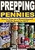 Prepping For Pennies: How to Prep on a Shoestring and Still Be Ready for SHTF