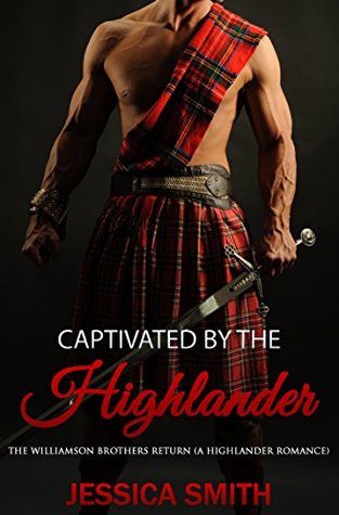Captivated By The Highlander: The Williamson Brothers Return (A Highlander Romance)