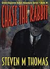Chase The Rabbit: Gretch Bayonne Action Adventure Series Book #1