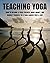 Teaching Yoga: How to Becom...