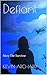 Defiant: A Woman At War (Mary The Survivor Book 1)