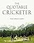The Quotable Cricketer: From Ambrose to Zoehrer
