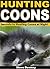 Hunting Coons: Secrets to Hunting Coons at Night