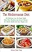 The Mediterranean Diet: 101 Delicious Low Fat Soup, Salad, Main Dish, Breakfast and Dessert Recipes for Better Health and Natural Weight Loss: Healthy Weight Loss Diets