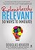 Relentlessly Relevant: 50 w...