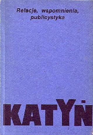 Katyń: relacje, wspomnienia, publicystyka