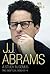 J.J. Abrams – A Study In Genius