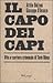 Il capo dei capi. Vita e ca...