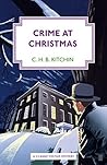 Crime at Christmas by C.H.B. Kitchin