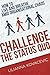 Challenge the Status Quo
