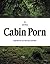 Cabin Porn by Zach Klein Cabin Porn by Zach Klein