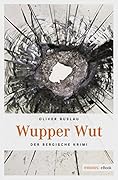 Wupper Wut (Bergischer Krimi)