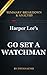 Go Set a Watchman: A Novel by Harper Lee | Key Summary Breakdown and Analysis