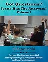 Got Questions? Jesus Has The Answers: Volume I