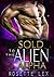 Sold To The Alien Alpha by Rosette Lex