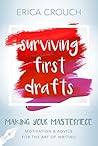 Surviving First Drafts: Motivation & Advice for the Art of Writing (Making Your Masterpiece #1)