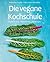 Die vegane Kochschule: Warenkunde, Küchenpraxis, 200 Rezepte