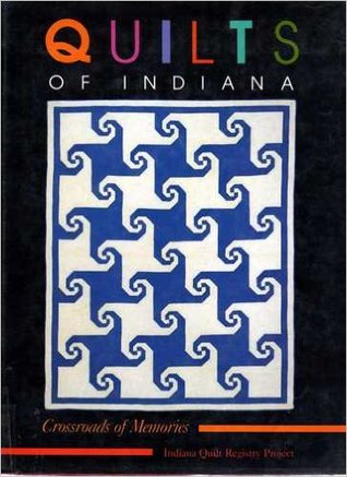 Quilts of Indiana: Crossroads of Memories (Indiana Quilt Registry Project)