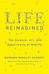 Life Reimagined: The Science, Art, and Opportunity of Midlife