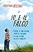Io e il falco: Storia di una grande, insolita passione e di una grande, insolita amicizia (Italian Edition)