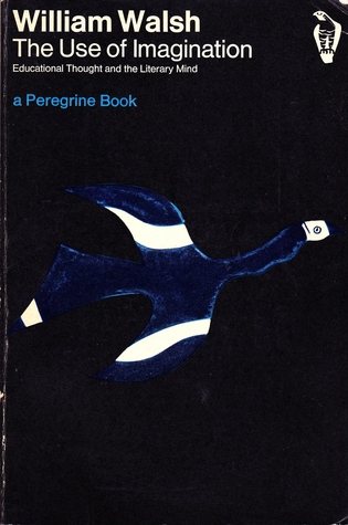 The Use of Imagination: Educational Thought and the Literary Mind