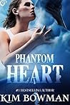 Phantom Heart by Kim  Bowman