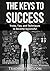 The Keys to Success: Tricks, Tips, and Techniques to Become Successful.