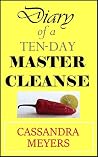 Diary of a Ten-Day Master Cleanse Diary of a Ten-Day Master Cleanse