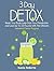 3 Day Detox: Reset Your Body, Jump-Start You Metabolism and Lose Up To 10 Pounds With The Ultimate Weekend Detox Program