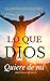 LO QUE "DIOS QUIERE DE MÍ" : ¿Qué debo hacer con mi vida? ¿Te lo has preguntado alguna vez? / (LIBROS CATÓLICOS DE CRECIMIENTO PERSONAL nº 8) (Spanish Edition)