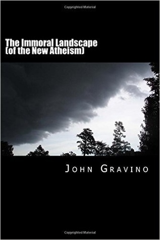 The Immoral Landscape (of the New Atheism): How Human Nature Poisons Everything and Why the Church Is Our Only Hope for Survival